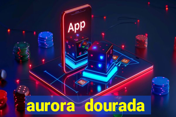 aurora dourada retorno pdf